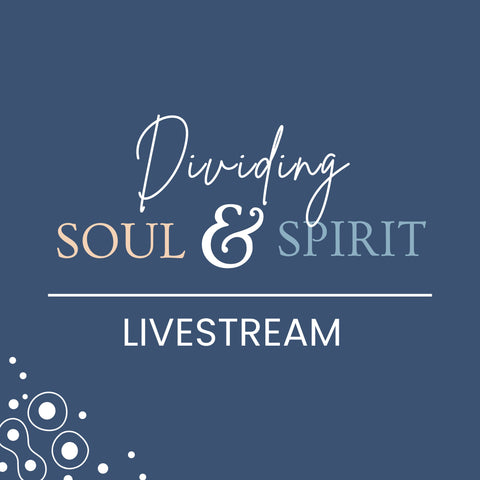 Dividing Soul & Spirit Livestream